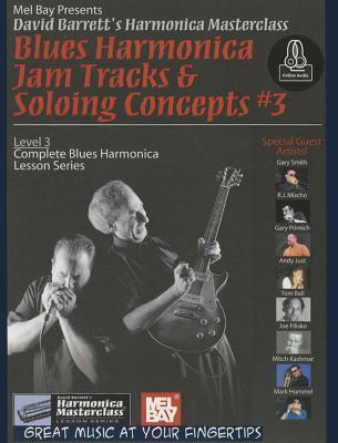 Blues Harmonica Jam Tracks & Soloing Concepts #3: Level 3: Complete Blues Harmonica Lesson Series