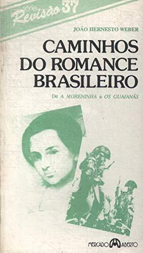 Caminhos do romance brasileiro: De A moreninha a Os Guaianãs (Série Revisão)