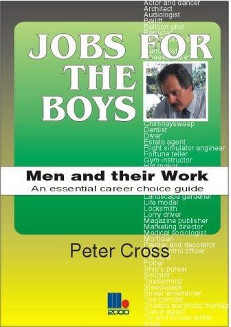 Jobs for the Boys: An Essential Career Choice Guide for Men