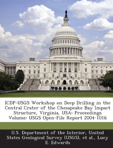 ICDP-USGS Workshop on Deep Drilling in the Central Crater of the Chesapeake Bay Impact Structure, Virginia, USA: Proceedings Volume (USGS Open-File Report 2004-1016)