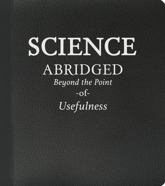Abridged Beyond the Point of Usefulness