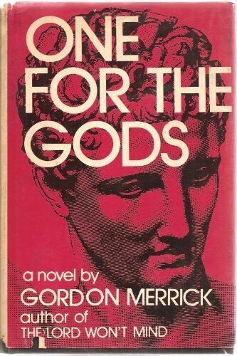 One for the Gods: A Novel (Peter & Charlie Trilogy) by Gordon. Merrick