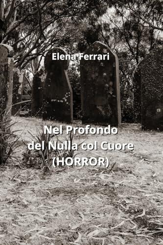 Nel Profondo del Nulla col Cuore (HORROR)