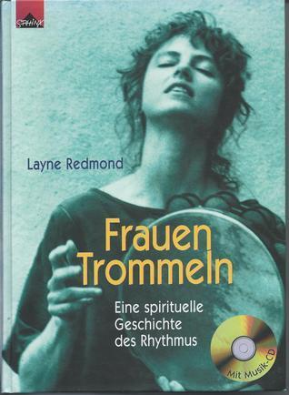 Frauen Trommeln. Eine spirituelle Geschichte des Rhythmus