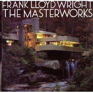 Frank Lloyd Wright The Masterworks