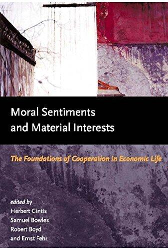 Moral Sentiments and Material Interests: The Foundations of Cooperation in Economic Life