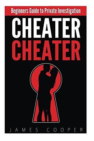 Cheater Cheater: Beginners Guide to Private Investigation