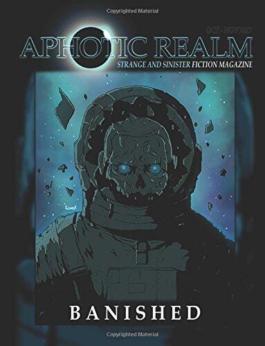 Aphotic Realm Magazine Issue #2: Banished