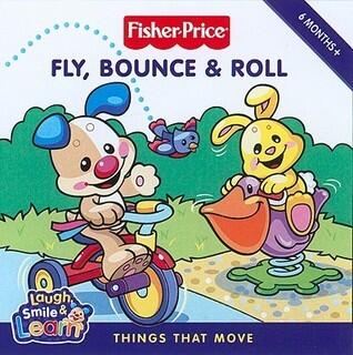 Fisher-Price: Fly, Bounce & Roll: Things That Move
