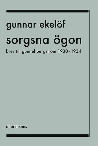 Sorgsna ögon: Brev till Gunnel Bergström 1930-1934