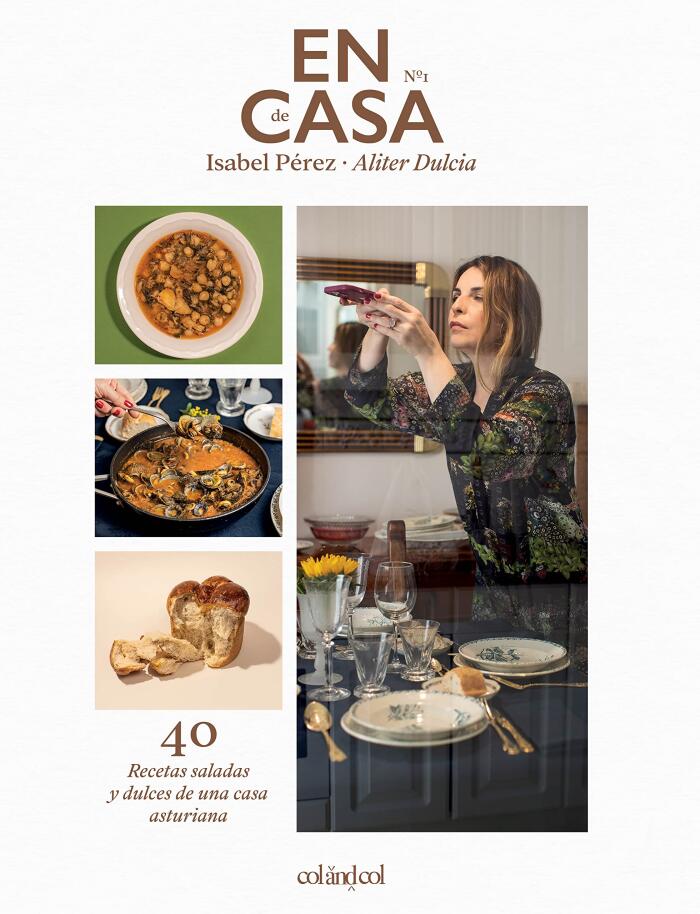 En casa de Isabel Pérez - Aliter Dulcia: 40 recetas saladas y dulces de una casa asturiana