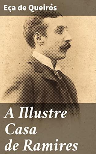 A Illustre Casa de Ramires: Edição enriquecida. Reflexões sobre a decadência da aristocracia e a identidade nacional em Portugal