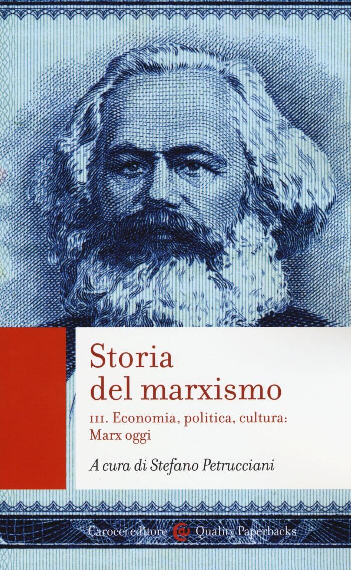 Storia del marxismo. Volume III. Economia, politica, cultura: Marx oggi