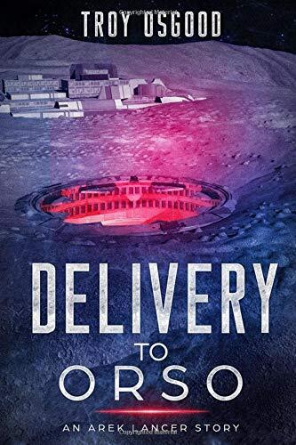 Delivery To Orso: An Arek Lancer Novella