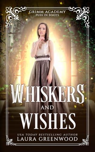 Whiskers and Wishes: A Fairy Tale Retelling Of Puss In Boots