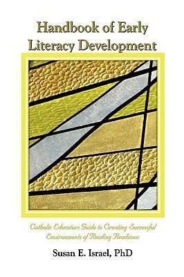Handbook of Early Literacy Development: Catholic Educator's Guide to Creating Successful Environments of Reading Readiness