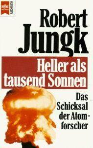 Heller als tausend Sonnen: Das Schicksal der Atomforscher