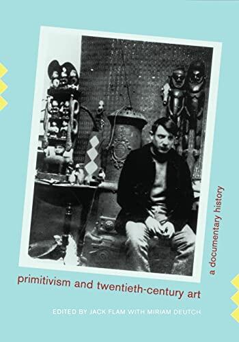 Primitivism and Twentieth-Century Art: A Documentary History