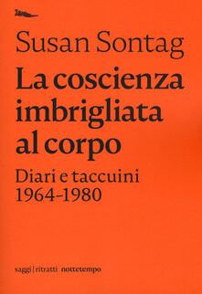 La coscienza imbrigliata al corpo. Diari e taccuini 1964-1980