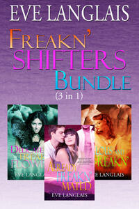 Freakn' Shifters Bundle: Delicate Freakn' Flower / Jealous And Freakn' / Already Freakn' Mated