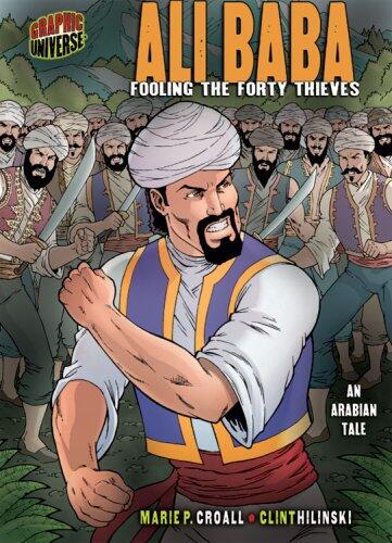 Graphic Myths and Legends: Ali Baba (Fooling the Forty Thieves: An Arabian Tale)