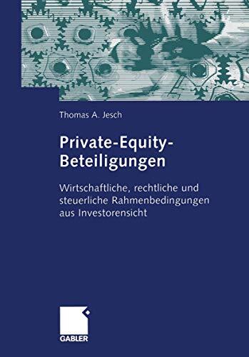 Private-Equity-Beteiligungen: Wirtschaftliche, rechtliche und steuerliche Rahmenbedingungen aus Investorensicht