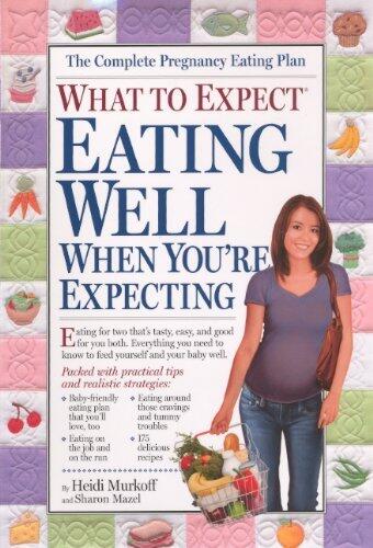 What To Expect: Eating Well When You're Expecting (Turtleback School & Library Binding Edition) (What to Expect (Workman Publishing)) by Heidi Eisenberg Murkoff