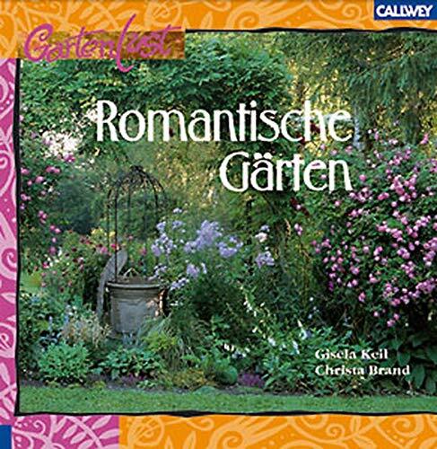 Romantische Gärten: Mit Fantasie Gestalten, Zauberhaft Bepflanzen