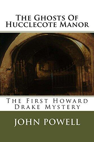 The Ghosts Of Hucclecote Manor: The First Howard Drake Mystery