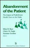 Abandonment of the Patient: The Impact of Profitdriven Health Care on the Public