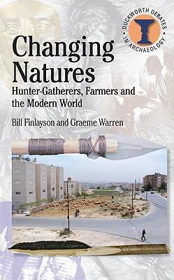 Changing Natures: Hunter-Gatherers, First Farmers and the Modern World