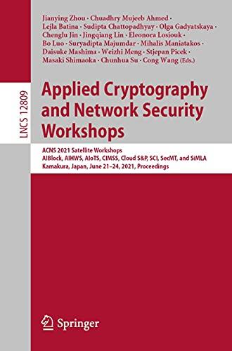 Applied Cryptography and Network Security Workshops: ACNS 2021 Satellite Workshops, AIBlock, AIHWS, AIoTS, CIMSS, Cloud S&P, SCI, SecMT, and SiMLA, Kamakura, ... Notes in Computer Science Book 12809)