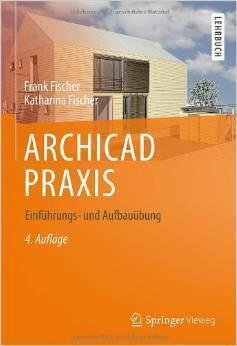 ARCHICAD PRAXIS: Einführungs- und Aufbauübung