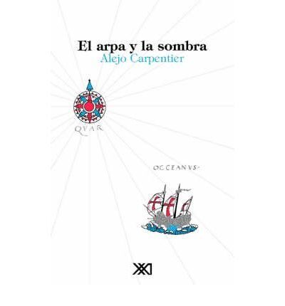 [ El Arpa y la Sombra (Spanish) [ EL ARPA Y LA SOMBRA (SPANISH) ] By Carpentier, Alejo ( Author )Dec-01-1999 Paperback