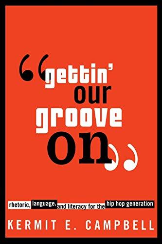 Gettin' Our Groove On: Rhetoric, Language, and Literacy for the Hip-Hop Generation