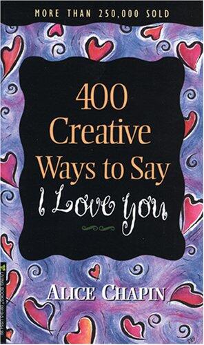 400 Creative Ways to Say I Love You