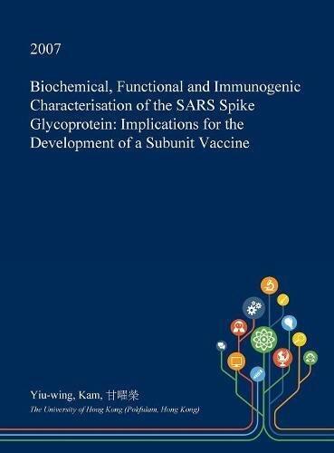 Biochemical, Functional and Immunogenic Characterisation of the SARS Spike Glycoprotein: Implications for the Development of a Subunit Vaccine