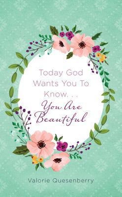 Today God Wants You to Know...You Are Beautiful