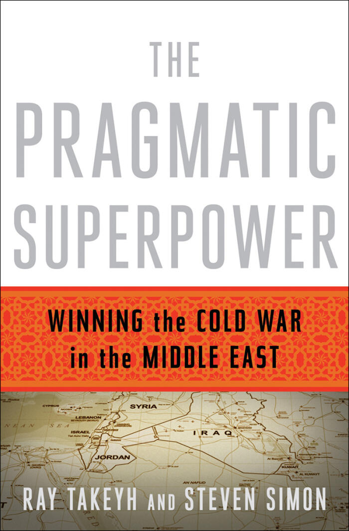 The Pragmatic Superpower: Winning the Cold War in the Middle East