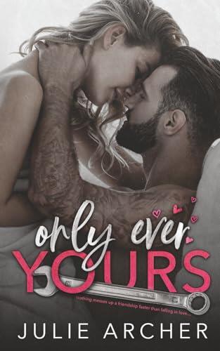 Only Ever Yours: A brother's best friend romance