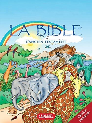 La Bible : L'Ancien Testament: Version intégrale