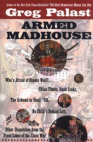 Armed Madhouse: Who's Afraid of Osama Wolf?, China Floats, Bush Sinks, the Scheme to Steal '08, No Child's Behind Left, and Other Disp
