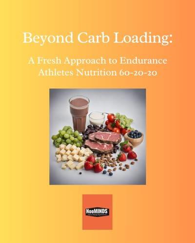 Beyond Carb Loading: A Fresh Approach To Endurance Nutrition 60-20-20: Learn how a 60-20-20 Balanced Diet will Transform Your Endurance Structured Training!