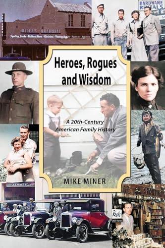 Heroes, Rogues and Wisdom: A 20th-Century American Family History