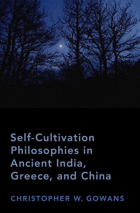 Self-Cultivation Philosophies in Ancient India, Greece, and China