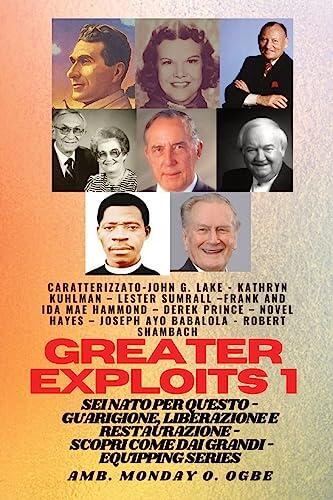 Grands Exploits - 1 - Con: Con - John G. Lake - Kathryn Kuhlman - Lester Sumrall - Frank e Ida Mae Hammond - Derek Prince - Novel Hayes - Joseph Ayo ... (Serie Greater Exploits)