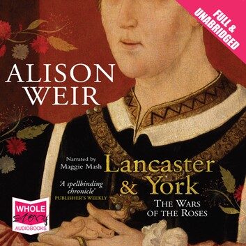 Lancaster and York: The Wars of the Roses