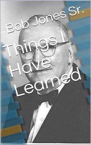 Things I Have Learned