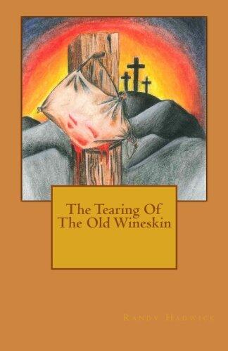 The Tearing Of The Old Wineskin