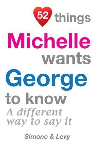 52 Things Michelle Wants George To Know: A Different Way To Say It